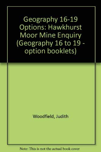 Geography 16-19 Options: Hawkhurst Moor - Coalfield or Minefield? (Geography 16 to 19 - Option Booklets) (9780582075573) by Woodfield, J.; Bensley, G.K.