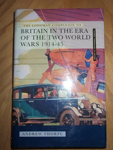 Beispielbild fr The Longman Companion to Britain in the Era of the Two World Wars, 1914-45 (Longman Companions to History) zum Verkauf von GF Books, Inc.