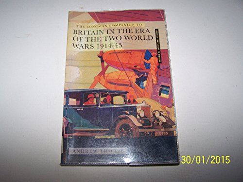 Imagen de archivo de The Longman Companion to Britain in the Era of the Two World Wars, 1914-45 (Longman Companions To History) a la venta por WorldofBooks