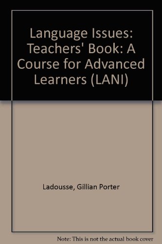 Language Issues: a Course for Advanced Learners: Teacher's Book (LANI) (9780582077775) by Porter-Ladousse, Gillian