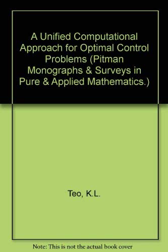 9780582078109: A Unified Computational Approach for Optimal Control Problems: 55 (Pitman Monographs & Surveys in Pure & Applied Mathematics.)