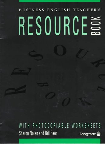 Business English Teacher's Resource Book: Longman Resource Books (9780582078437) by Nolan, Sharon; Reed, Bill