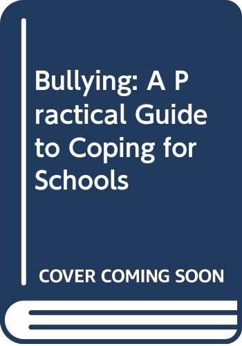 Beispielbild fr Bullying: A Practical Guide to Coping for Schools zum Verkauf von AwesomeBooks