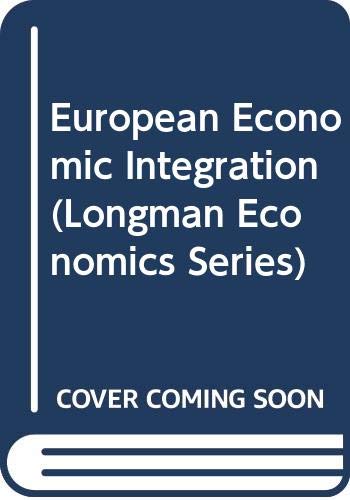 Imagen de archivo de European Economic Integration (Longman Economics Series) a la venta por WorldofBooks