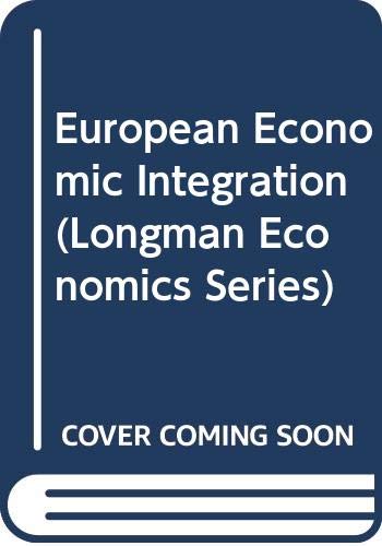 Stock image for European Economic Integration (Longman Economics Series) for sale by WorldofBooks