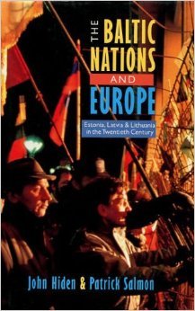 Stock image for The Baltic Nations and Europe: Estonia, Latvia and Lithuania in the Twentieth Century for sale by HALCYON BOOKS