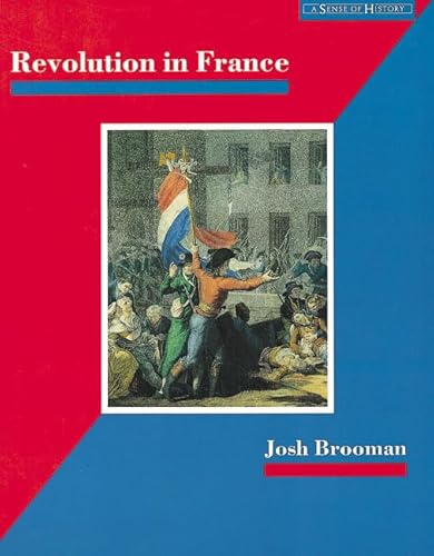 Beispielbild fr Revolution in France: The Era of the French Revolution and Napoleon 1789-1815 (Sense of History) zum Verkauf von SecondSale