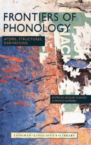 Imagen de archivo de Frontiers of Phonology: Atoms, Structures, Derivations (Longman Linguistics Library) a la venta por Bookmonger.Ltd