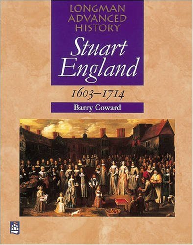 Beispielbild fr Stuart England 1603 - 1714 Paper: The Formation of the British State (LONGMAN ADVANCED HISTORY) zum Verkauf von Reuseabook