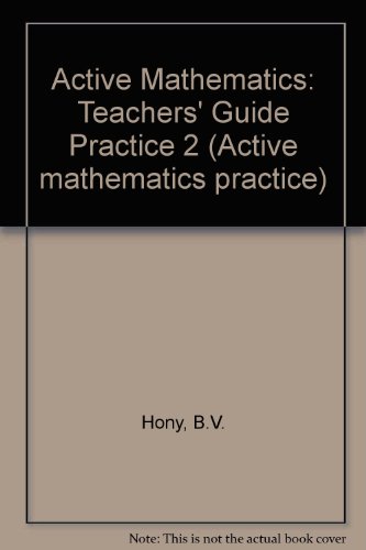 Active Mathematics: Teacher's Guide 2 (Active Mathematics Practice) (9780582084452) by Hony, B.V.