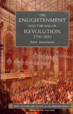 Stock image for The Enlightenment and the Age of Revolution: 1700-1850 (Arts Culture and Society in the Western World) for sale by WorldofBooks