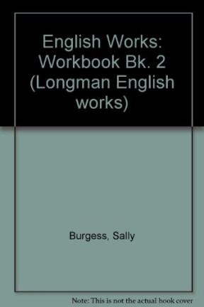 Longman English Works: Workbook (Longman English Works) (9780582085435) by Burgess, Sally; O'Neill, Robert
