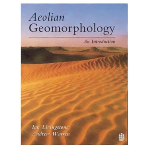 Aeolian Geomorphology: An Introduction (9780582087040) by Livingstone, Ian; Warren, Andrew