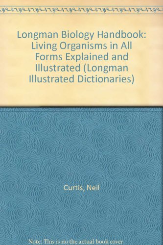 Stock image for Longman Biology Handbook Living Organisms in all Forms Explained and Illustrated for sale by Chequamegon Books