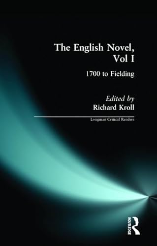 9780582088559: The English Novel, Vol I: 1700 to Fielding (Longman Critical Readers)