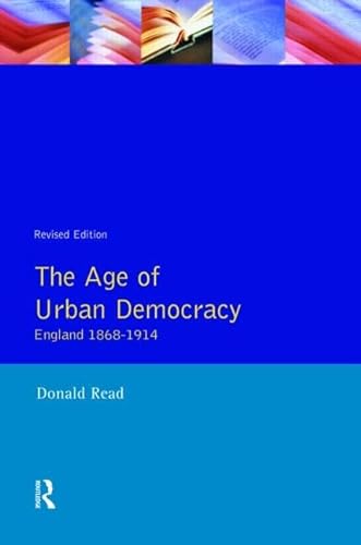 Stock image for The Age of Urban Democracy: England 1868 - 1914 (A History of England) for sale by WorldofBooks