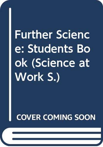 Beispielbild fr Further Science: Students Book (Science at Work S.) zum Verkauf von AwesomeBooks