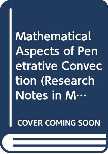 Stock image for Mathematical Aspects of Penetrative Convection (Research Notes in Mathematics Series 288) for sale by Zubal-Books, Since 1961