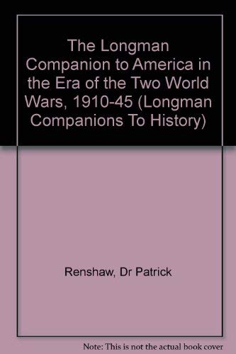 Stock image for The Longman Companion to America in the Era of the Two World Wars, 1910-1945 (Longman Companions to History) for sale by dsmbooks