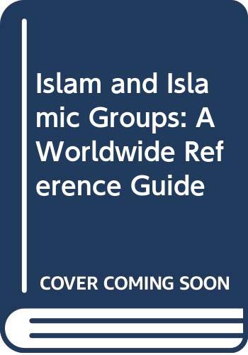 Imagen de archivo de Islam and Islamic Groups: A Worldwide Reference Guide a la venta por Reuseabook