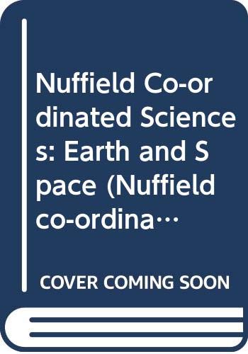 Imagen de archivo de Earth and Space (Nuffield Co-ordinated Sciences) (Nuffield co-ordinated sciences - National Curriculum edition) a la venta por Goldstone Books