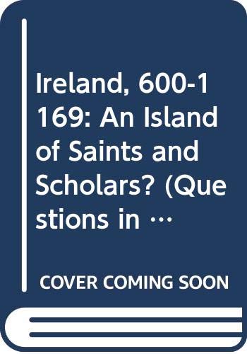 Stock image for Ireland, 600-1169: An Island of Saints and Scholars? (Questions in Irish History) for sale by WorldofBooks
