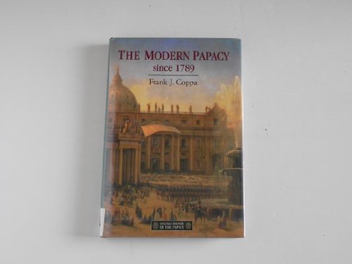 The Modern Papacy Since 1789 (Longman History of the Papacy) (9780582096295) by Coppa, Frank J.