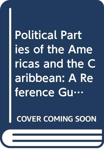 Stock image for Political Parties of the Americas and the Caribbean: A Reference Guide for sale by Ammareal