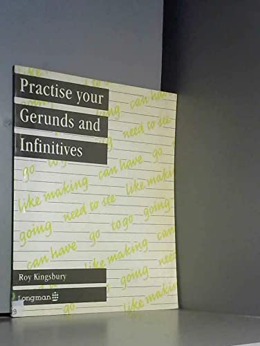 Practise Your Gerunds and Infinitives (9780582096660) by Kingsbury, Roy