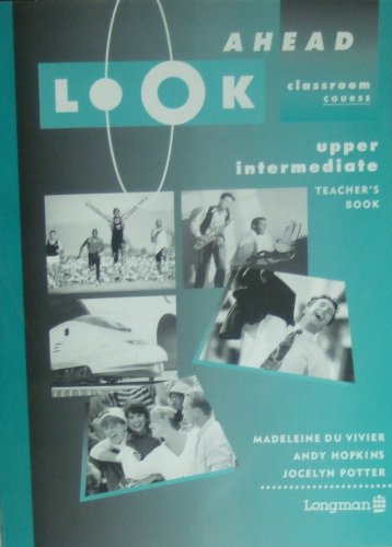 Look Ahead Upper Intermediate: Teacher's Book (LOAH) (9780582098411) by Hopkins, Andy; Potter, Jocelyn
