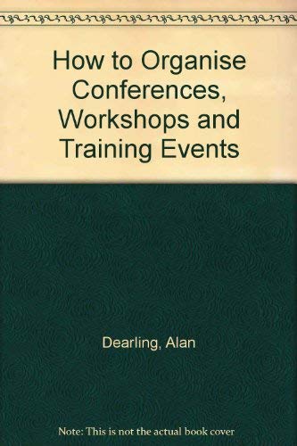 Imagen de archivo de How to Organise Conferences, Workshops and Training Events a la venta por Reuseabook