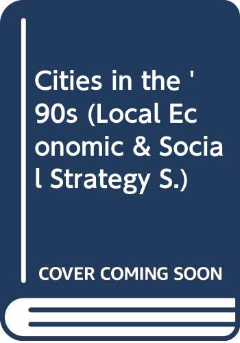 Stock image for Cities in the 1990s (Local Economic and Social Strategy Series) for sale by Phatpocket Limited