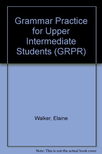 Grammar Practice for Upper Intermediate Students: Wilthout Key (GRPR) (9780582103085) by Elaine Walker