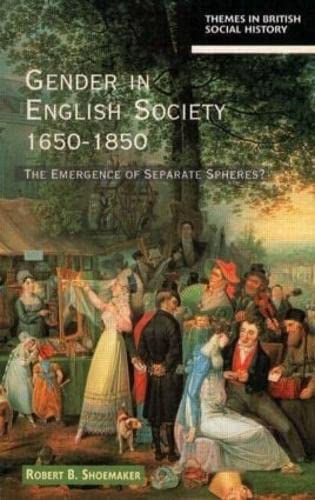 Stock image for Gender in English Society 1650-1850 (Themes In British Social History) for sale by WorldofBooks