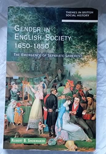 9780582103160: Gender in English Society 1650-1850: The Emergence of Separate Spheres? (Themes In British Social History)