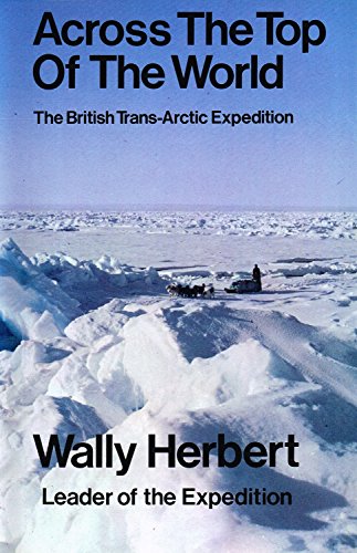 Across the Top of the World: The British Trans-Arctic Expedition - Herbert, Wally