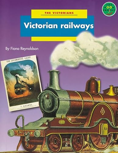 Longman Book Project: Non-fiction 2: History Books: The Victorians: Victorian Railways (Longman Book Project) (9780582123243) by Reynoldson, F.; Neate, Bobby