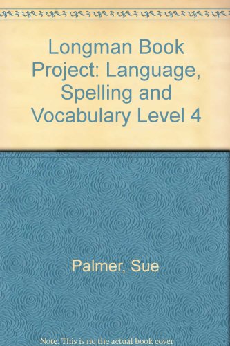Longman Book Project: Language 4: Spelling, Vocabulary and Presentation Workbook 4 (Longman Book Project) (9780582124417) by Palmer, Sue