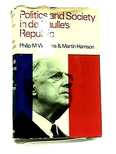 Stock image for Politics and Society in de Gaulle's Republic. for sale by G. & J. CHESTERS