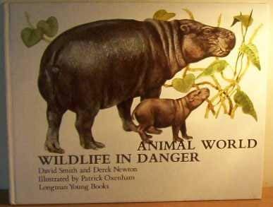 Wildlife in Danger (Animal Wld. S) (9780582153172) by Smith, David; Newton, Derek