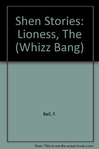 Shen Stories: Lioness, The (Whizz Bang) (9780582181410) by F Bell