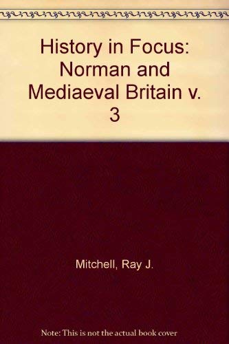 Stock image for History in Focus: Norman and Mediaeval Britain v. 3 for sale by AwesomeBooks