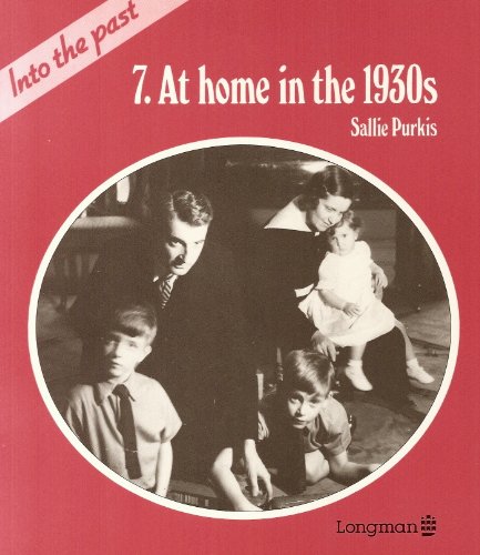 At Home in the 1930s (Into the Past) (9780582187788) by Purkis, S