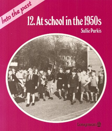 Stock image for Into the Past: At School in the 1950's for sale by AwesomeBooks