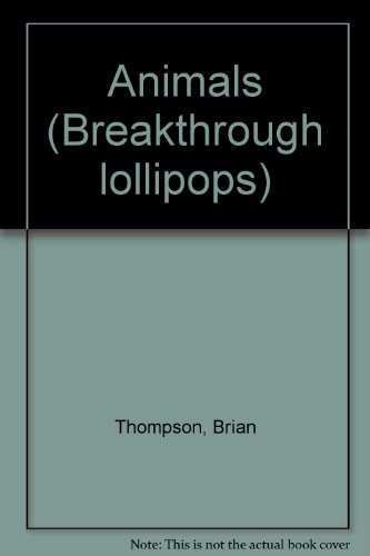 ANIMALS (Breakthrough Lollipops) (9780582191709) by Thompson, Brian