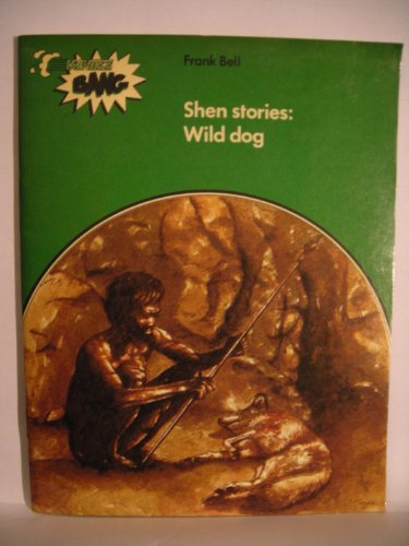 Shen Stories: Wild Dog (Whizz Bang) (9780582193338) by F Bell
