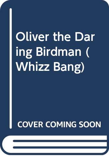 Beispielbild fr Oliver the Daring Birdman (Whizz Bang) zum Verkauf von Infinite Minds