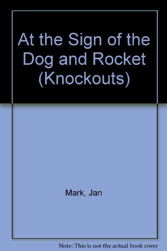 At the Sign of "The Dog and Rocket" (KNOC) (9780582202689) by Mark, Jon