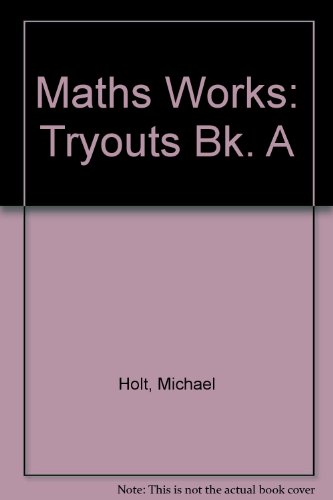 Maths Works: Tryouts Bk. A (9780582203297) by Holt, Michael; Rothery, A