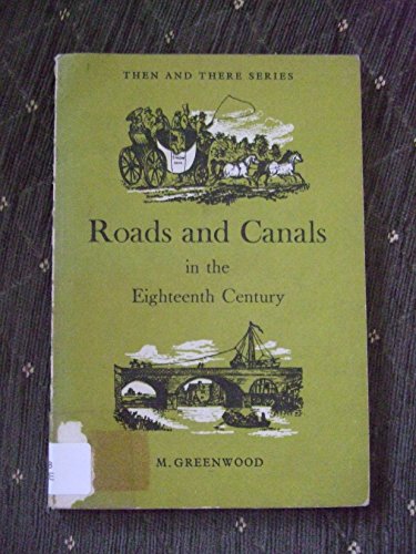9780582203839: Roads and Canals in the Eighteenth Century (Then & There S.)